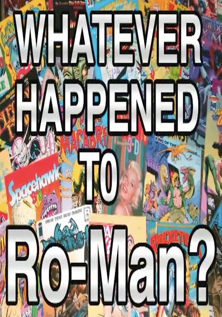Whatever Happened to Ro-Man?