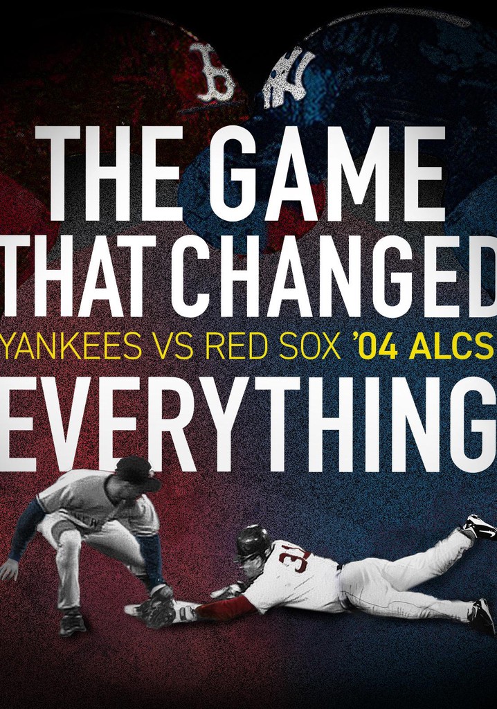 The Game That Changed Everything: Yankees vs. Red Sox '04 ALCS