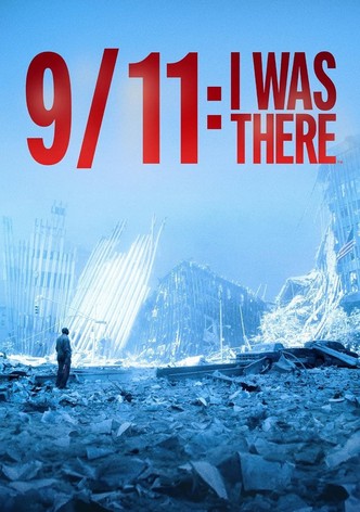 9/11: I Was There