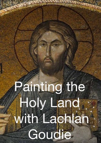 Painting the Holy Land with Lachlan Goudie