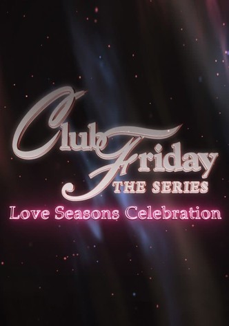 Club Friday Season 13: Love Seasons Celebration