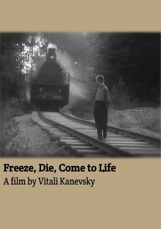 Freeze, Die, Come to Life