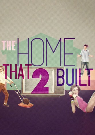The Home That 2 Built - Season 1