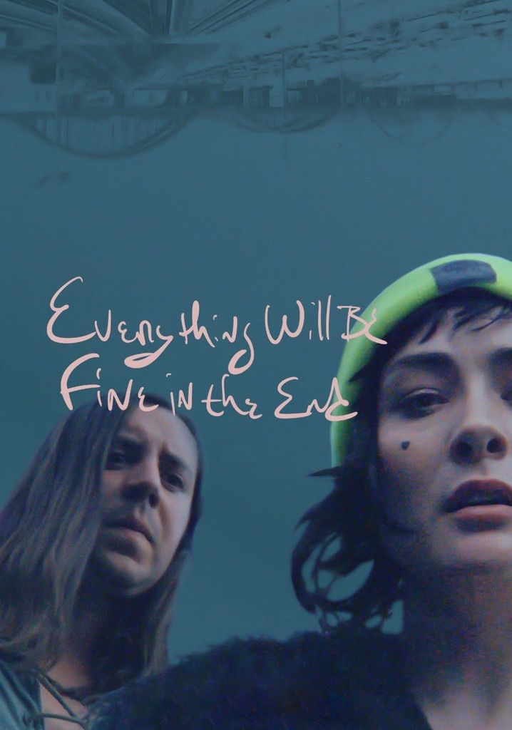 Everything Will Be Fine in the End