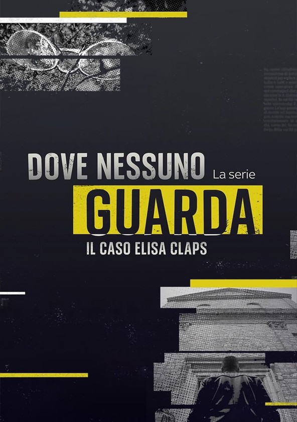 Dove nessuno guarda - Il caso Elisa Claps - streaming online