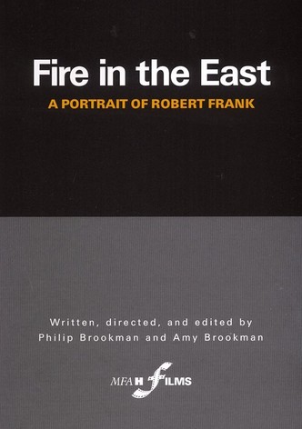 Fire in the East: A Portrait of Robert Frank