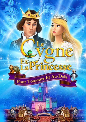 Le Cygne Et La Princesse : Pour Toujours Et Au-Delà