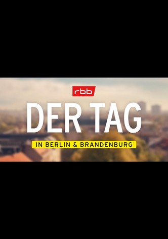 Der Tag in Berlin und Brandenburg