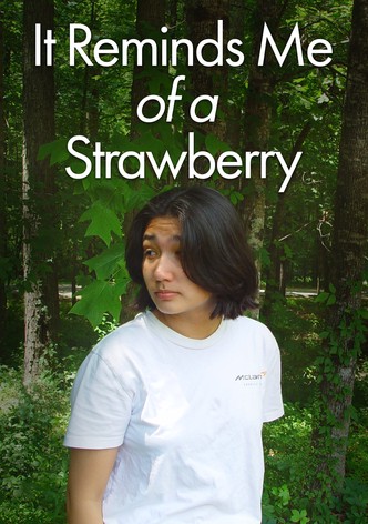 It Reminds Me of a Strawberry