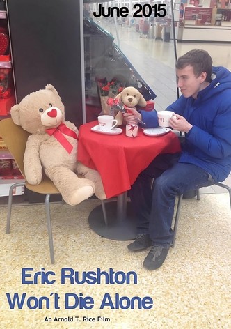 Eric Rushton Won't Die Alone