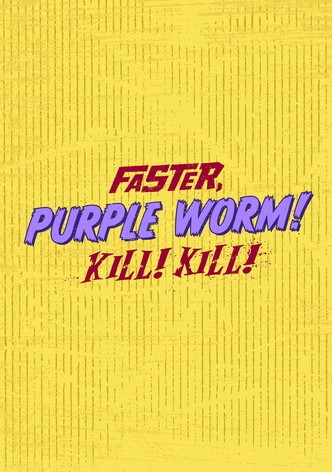 Faster, Purple Worm! Kill! Kill!