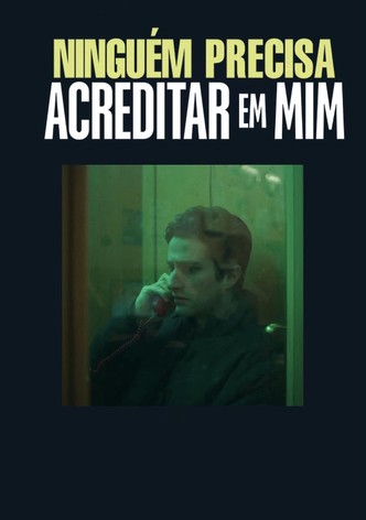 Ninguém Precisa Acreditar em Mim