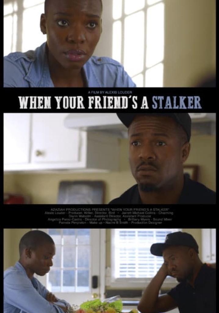 When Your Friend's a Stalker