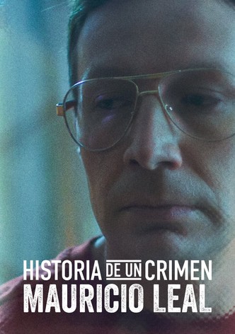 Historia de un crimen: Mauricio Leal