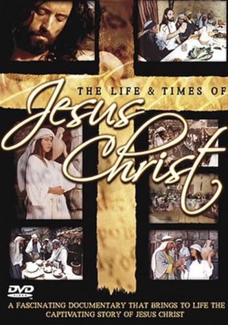 The Life & Times of Jesus Christ