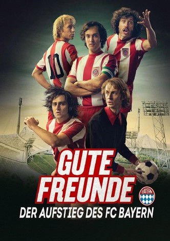 Gute Freunde - Der Aufstieg des FC Bayern