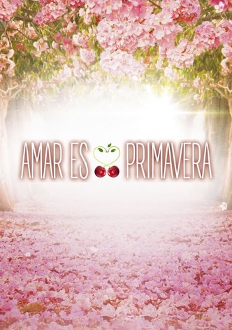 Amar es primavera