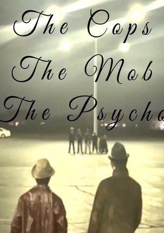 The Cops, The Mob, and the Psycho