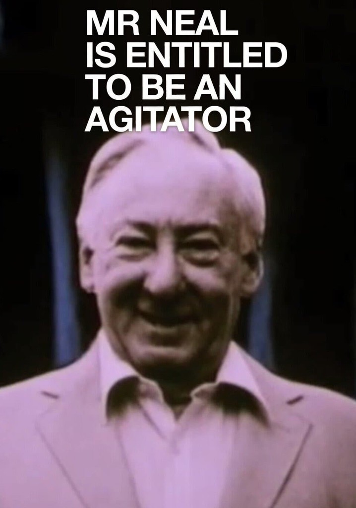Mr Neal Is Entitled to Be an Agitator