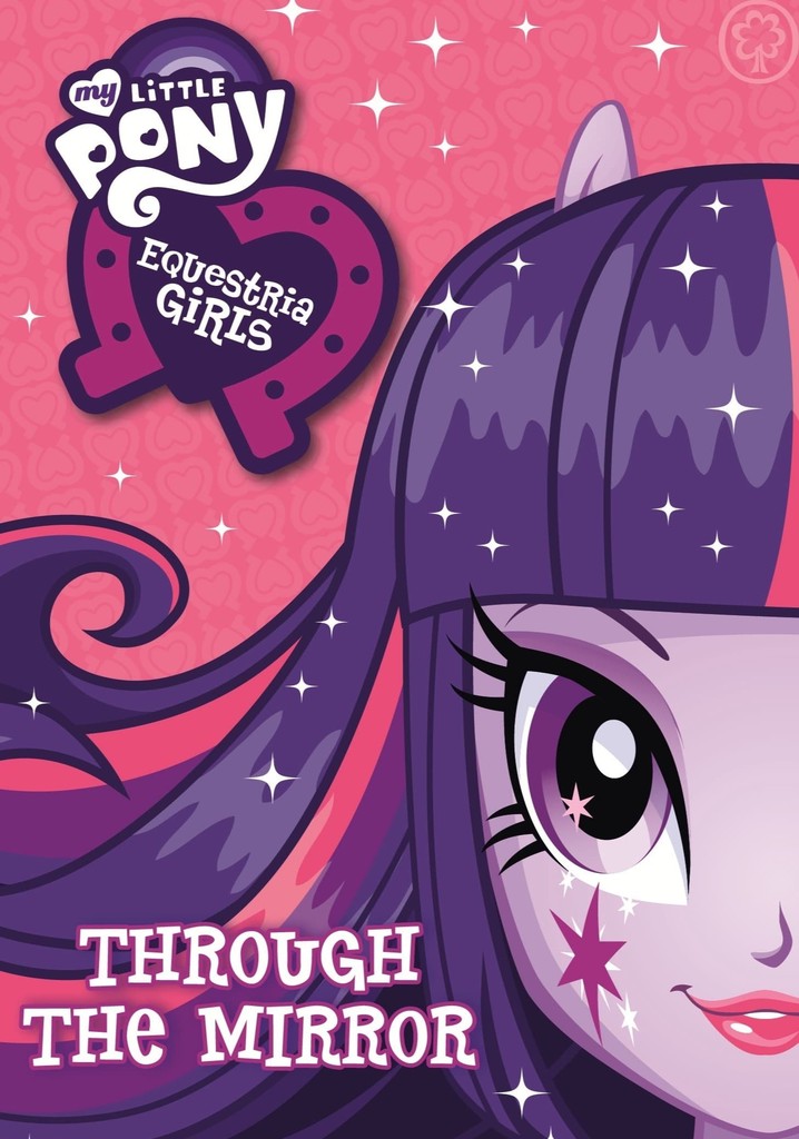 My Little Pony: Equestria Girls - Through The Mirror