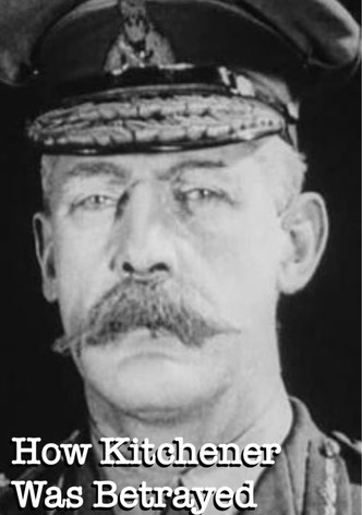 How Kitchener Was Betrayed