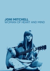 Joni Mitchell: Woman of Heart and Mind