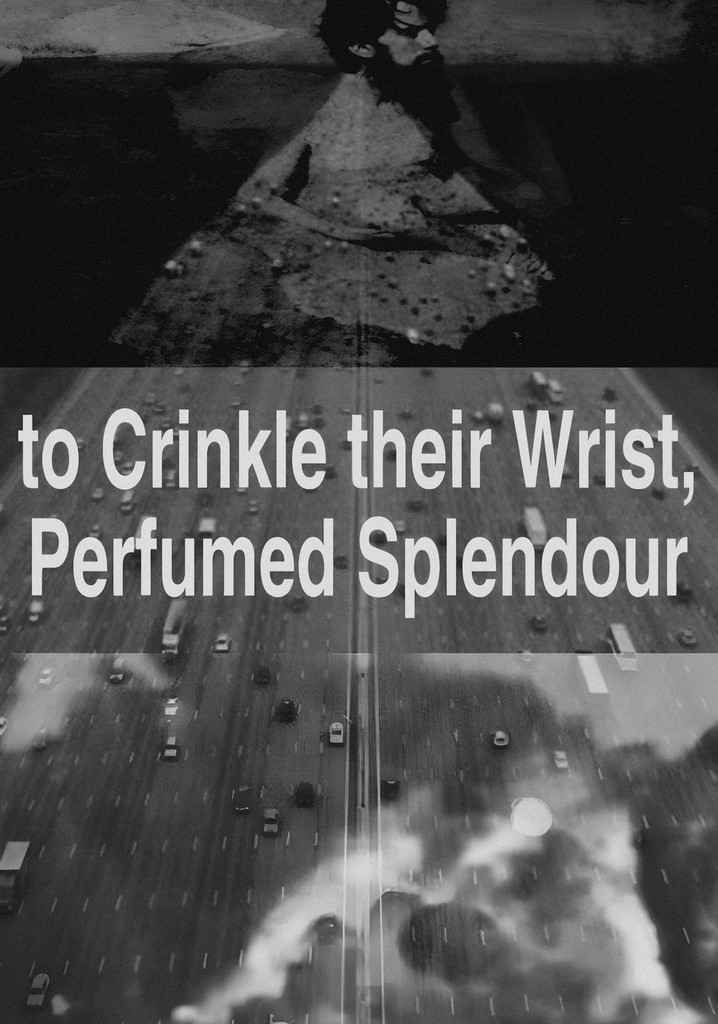 to Crinkle their Wrist, Perfumed Splendour