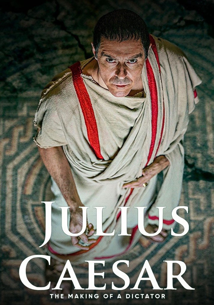 Julius Caesar: The Making of a Dictator - streaming