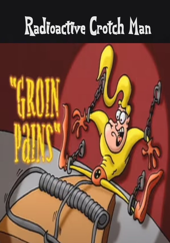 Radioactive Crotch Man in: Groin Pains