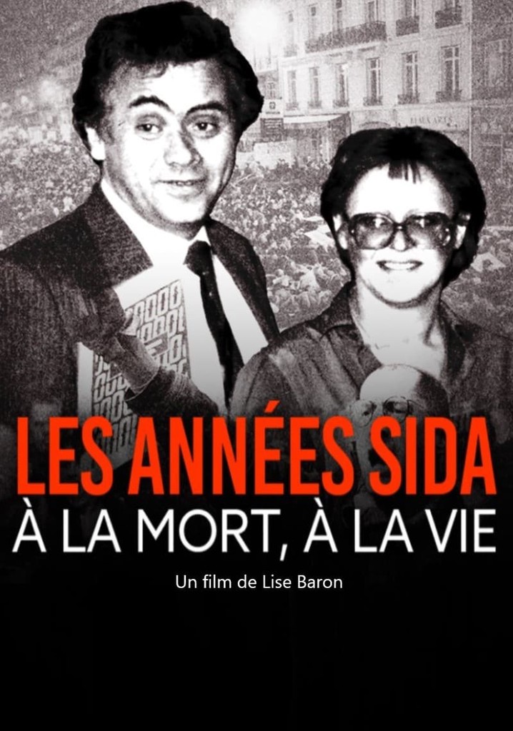 Les années sida, à la mort, à la vie