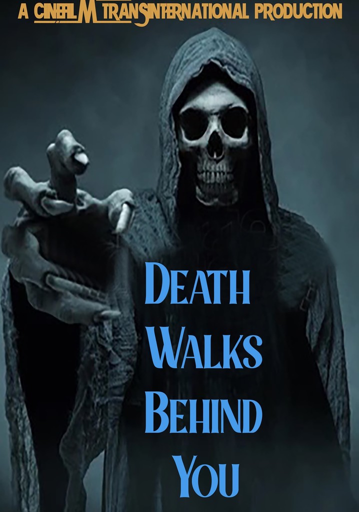 Death Walks Behind You