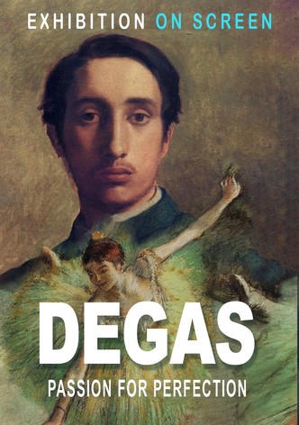 Degas: Passion for Perfection