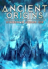 Ancient Origins: Kingdoms Under Ice