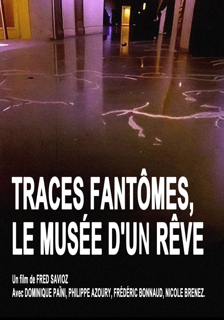 Traces fantômes, le musée d'un rêve