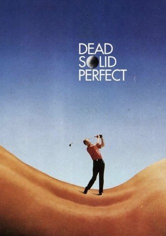 Dead Solid Perfect