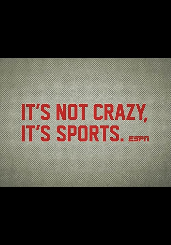 It's Not Crazy, It's Sports