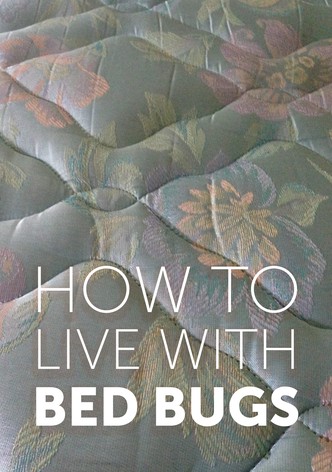 How to Live with Bed Bugs