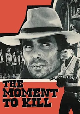 The Moment to Kill