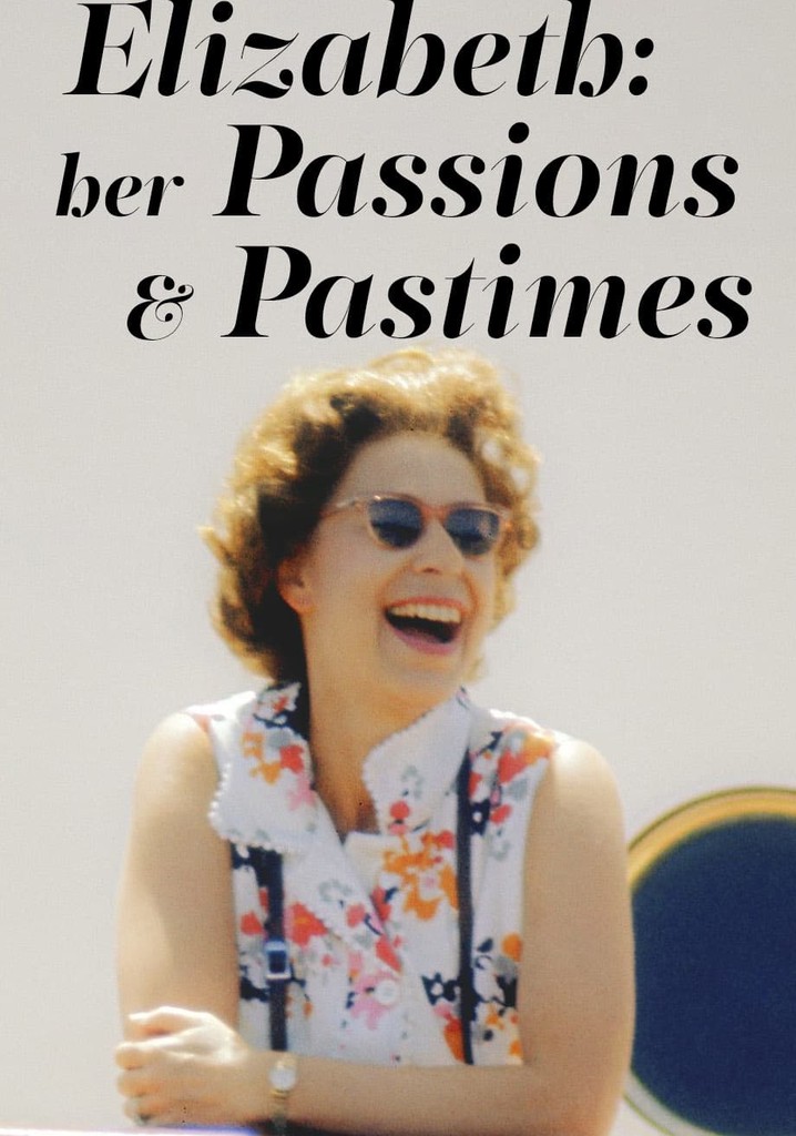 Elizabeth: Her Passions and Pastimes