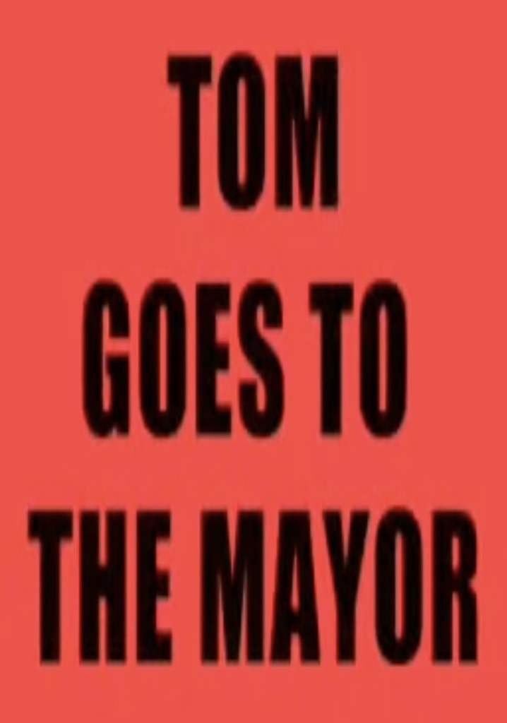 Tom Goes to the Mayor