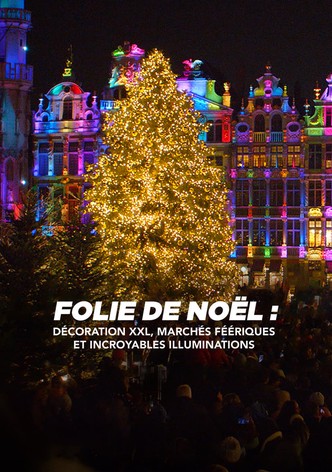 Folie de Noël : décoration XXL, marchés féeriques et incroyables illuminations