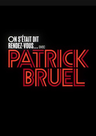 On s'était dit rendez-vous... avec Patrick Bruel