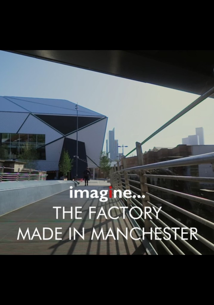 imagine... The Factory: Made in Manchester
