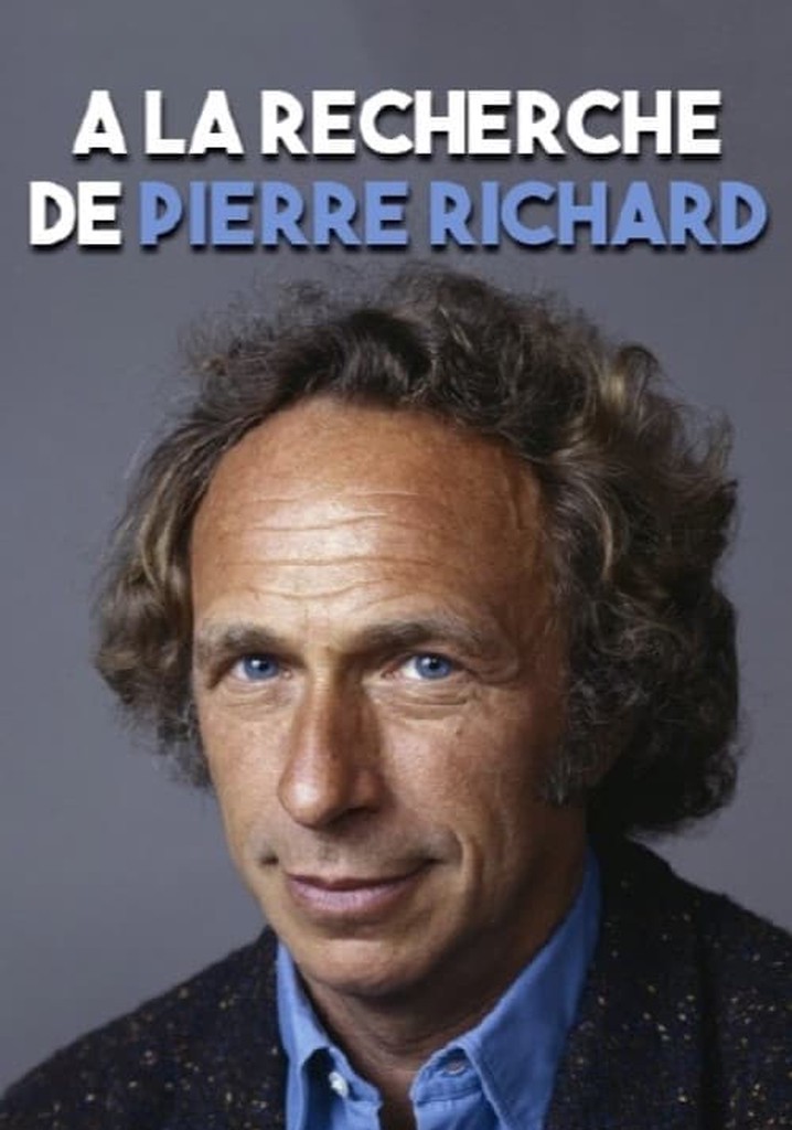 À la recherche de... Pierre Richard