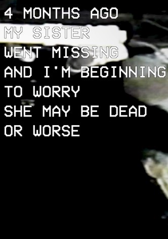 Four Months Ago My Sister Went Missing and I'm Beginning to Worry She May Be Dead Or Worse