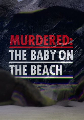 Murdered: The Baby on the Beach