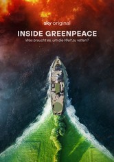 Inside Greenpeace - Was braucht es, um die Welt zu retten?