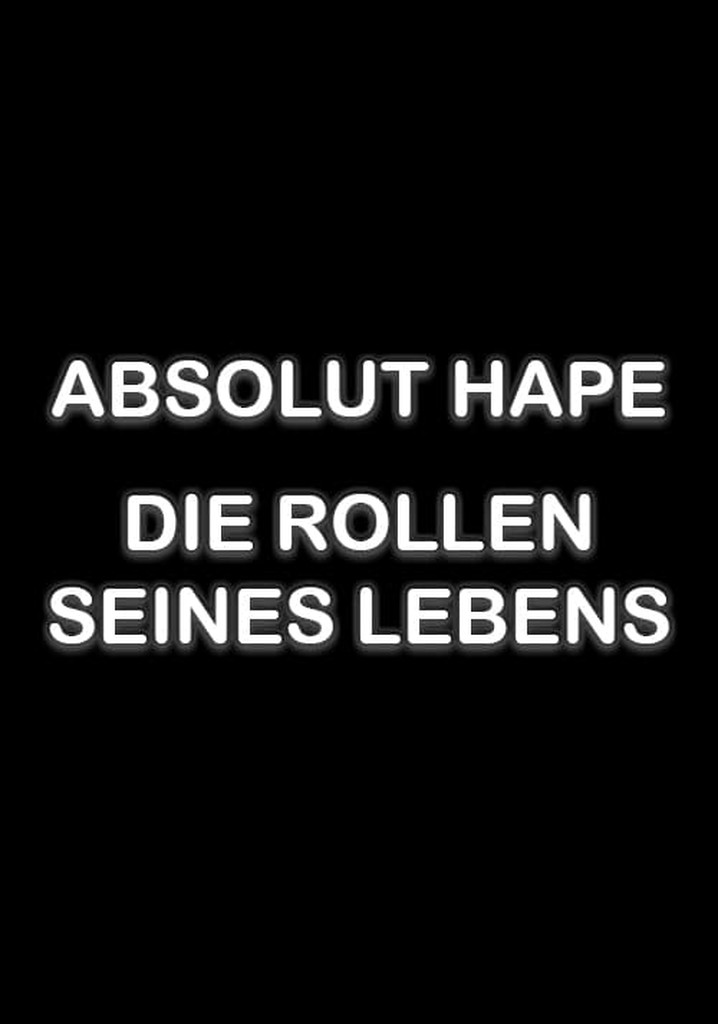 Absolut Hape – Die Rollen seines Lebens
