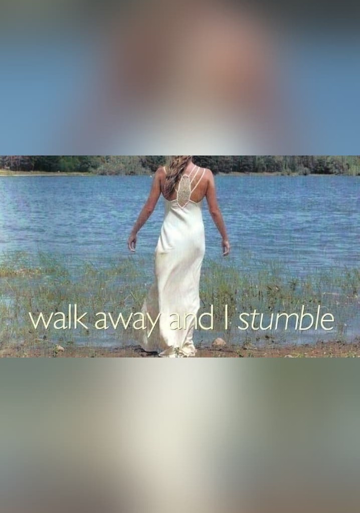 Walk Away and I Stumble