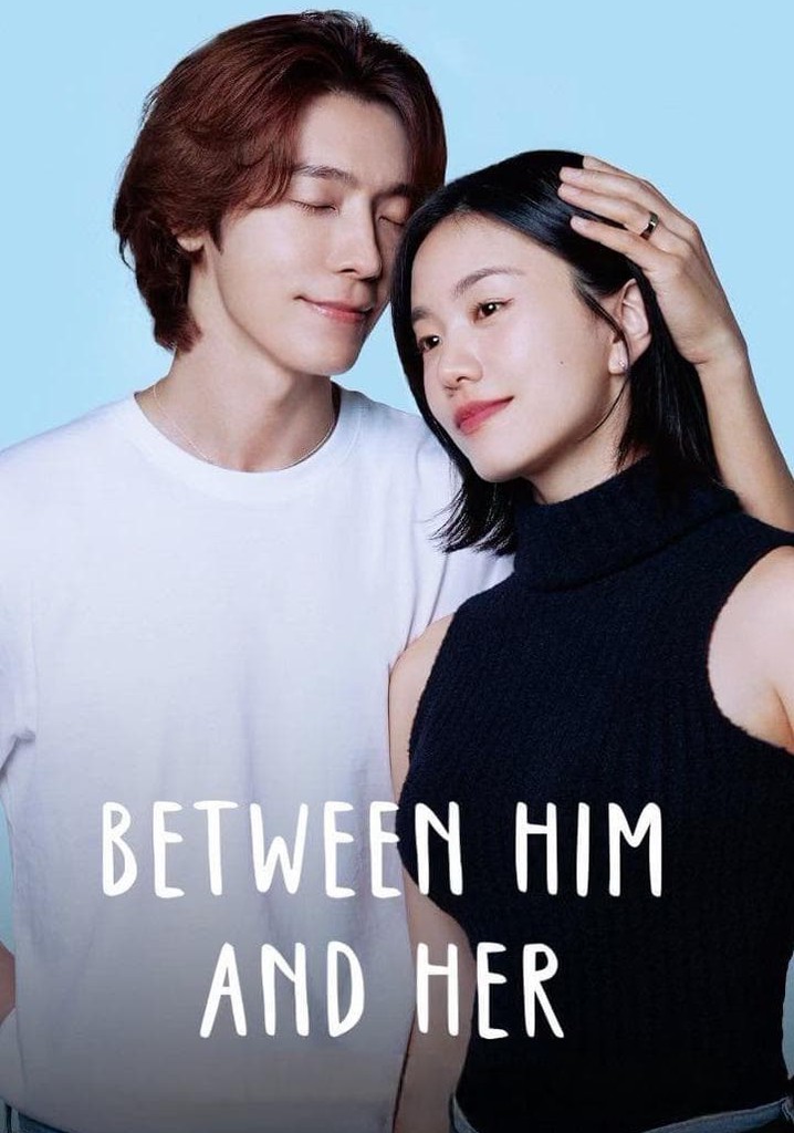 Between Him and Her Season 1 - watch episodes streaming online